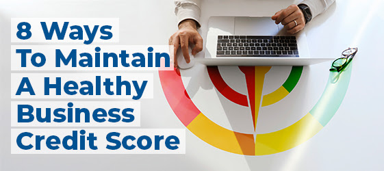 8 Ways to Maintain A Healthy Business Credit Score